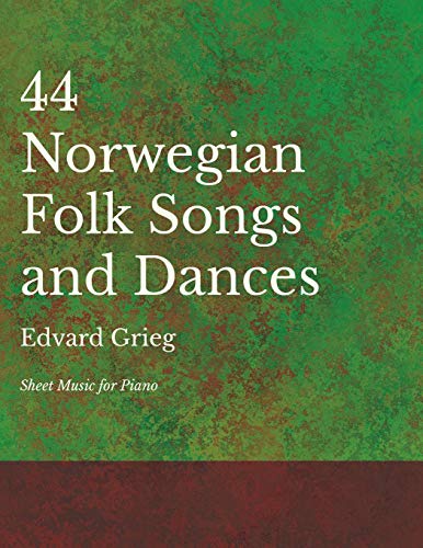 Edvard Grieg 44 Norwegian Folk Songs And Dances - Sheet Music For Piano