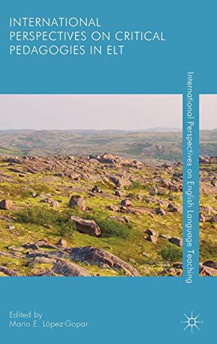 International Perspectives on Critical Pedagogies in ELT (International Perspectives on English Language Teaching)
