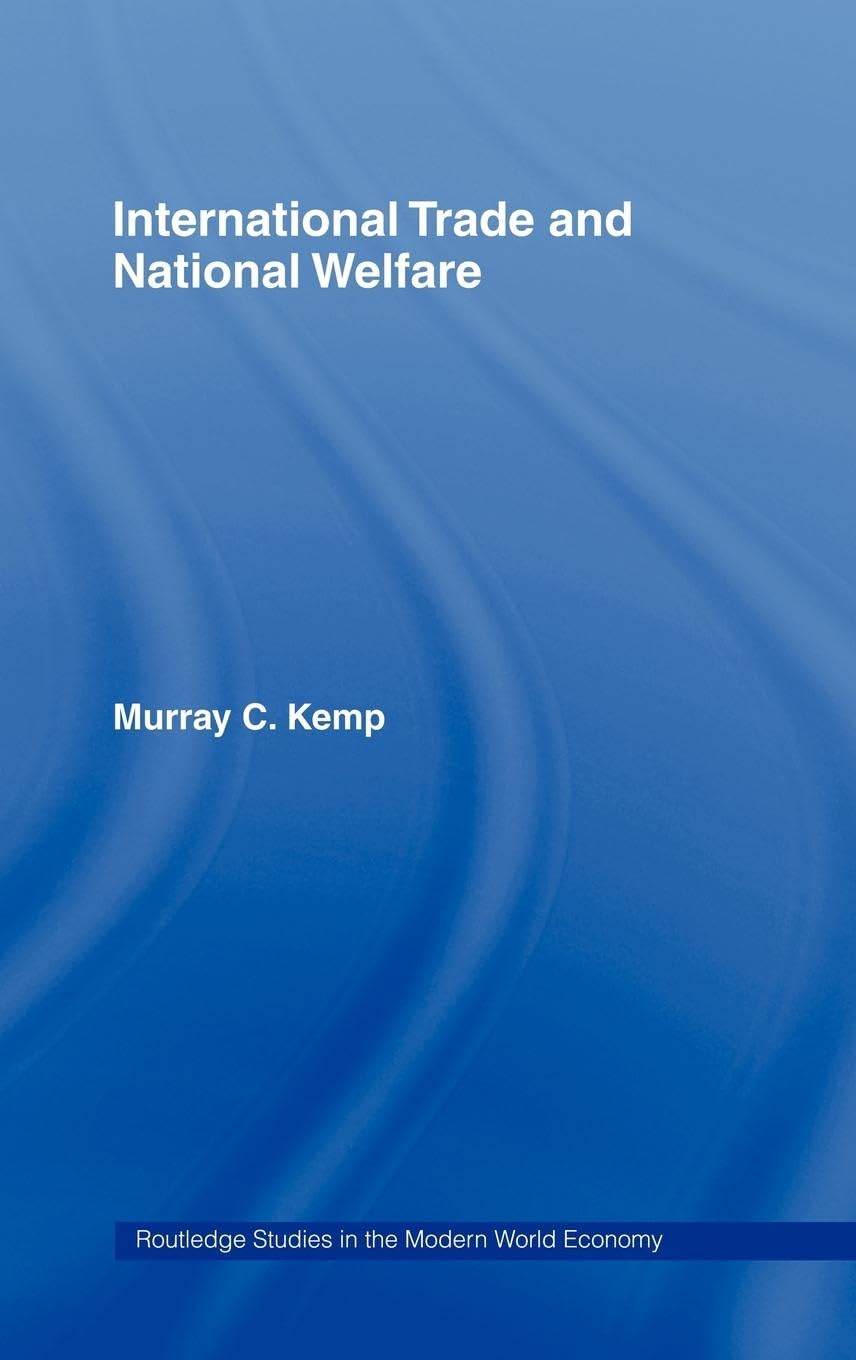 International Trade and National Welfare (Routledge Studies in the Modern World Economy)