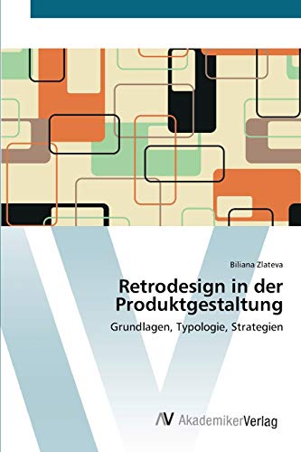 Retrodesign in der Produktgestaltung: Grundlagen, Typologie, Strategien
