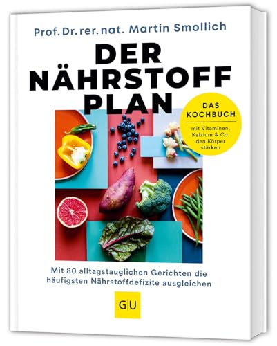 Der Nährstoff-Plan - Das Kochbuch: Mit 80 alltagstauglichen Rezepten für ein starkes Immunsystem - Rundum versorgt mit allen Vitaminen, Mikronährstoffen und Mineralstoffen