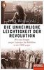 Die unheimliche Leichtigkeit der Revolution: Wie eine Gruppe junger Leipziger die Rebellion in der DDR wagte - Ein SPIEGEL-Buch