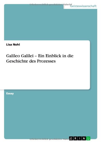 Galileo Galilei ¿ Ein Einblick in die Geschichte des Prozesses