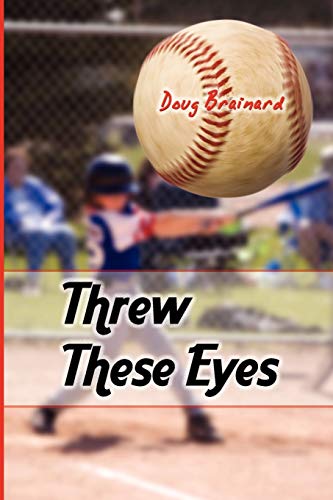 Doug Brainard Threw These Eyes, Advice For Dads And Coaches