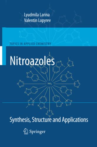 Nitroazoles: Synthesis, Structure and Applications (Topics in Applied Chemistry)