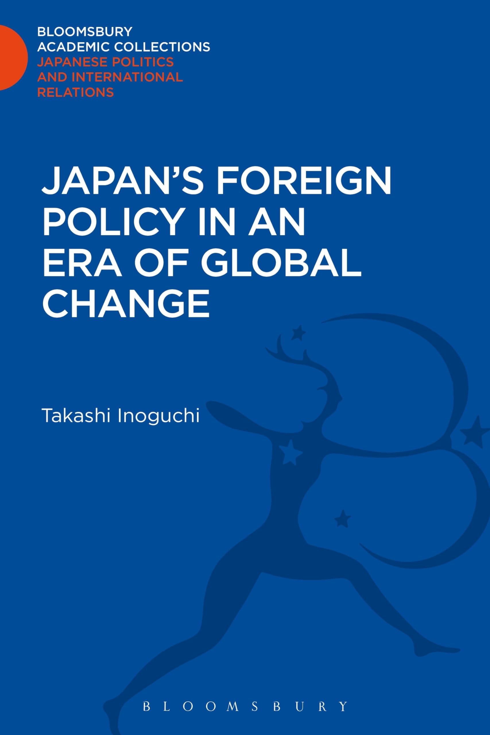 Japan's Foreign Policy in an Era of Global Change (Bloomsbury Academic Collections: Japan)