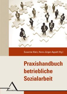 Praxishandbuch Betriebliche Sozialarbeit: Konzepte und Methoden in Theorie und Praxis