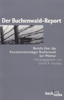 Der Buchenwald-Report: Bericht über das Konzentrationslager Buchenwald bei Weimar