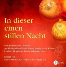 In dieser einen stillen Nacht. CD: Geschichten und Gedichte zur Weihnachtszeit von Bertholt Brecht, Erich Kästner, Joachim Ringelnatz, Erwin Strittmatter u. a