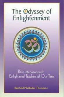 Odyssey Of Enlightment: Rare Interviews With Enlightened Teachers of Our Time: Rare Interviews with Enlightened Masters of Our Time