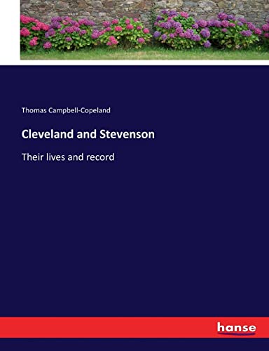 Cleveland and Stevenson: Their lives and record