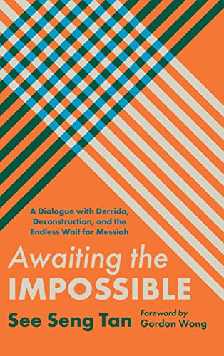 Awaiting the Impossible: A Dialogue with Derrida, Deconstruction, and the Endless Wait for Messiah