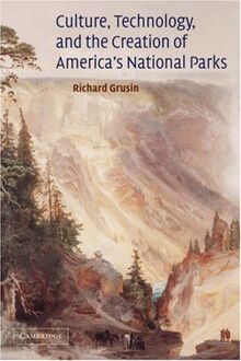 Culture, Technology, and the Creation of America's National Parks (Cambridge Studies in American Literature and Culture, Band 137)