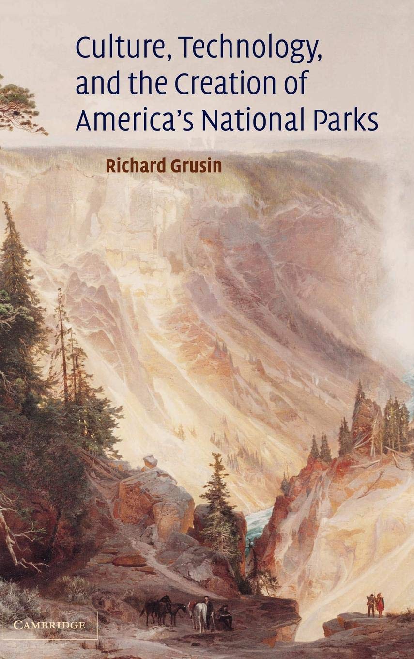 Culture, Technology, and the Creation of America's National Parks (Cambridge Studies in American Literature & Culture)