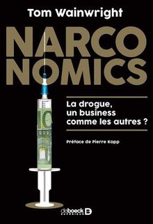 Narconomics : la drogue, un business comme les autres ?