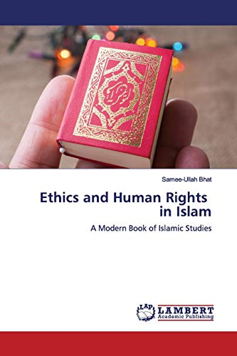 Ethics and Human Rights in Islam: A Modern Book of Islamic Studies