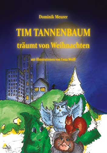 Tim Tannenbaum träumt von Weihnachten: Kinderbuch, Weihnachtsgeschichte, Weihnachtsabenteuer, Freundschaft, Träume