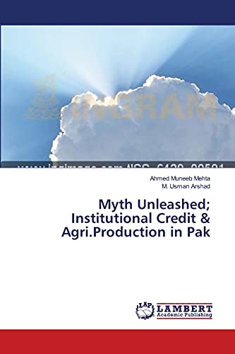 Myth Unleashed; Institutional Credit & Agri.Production in Pak