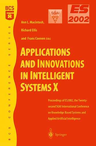 Applications and Innovations in Intelligent Systems X: Proceedings of ES2002, the Twenty-second SGAI International Conference on Knowledge Based ... Artificial Intelligence (BCS Conference)