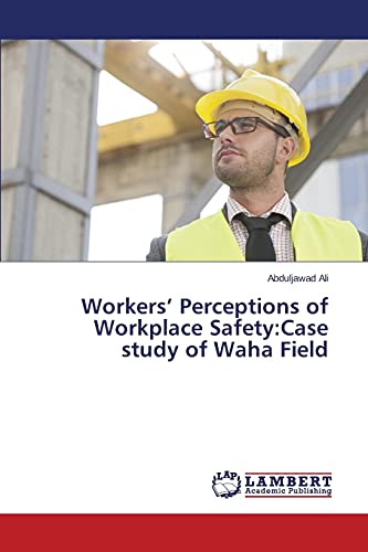 Workers' Perceptions of Workplace Safety:Case study of Waha Field