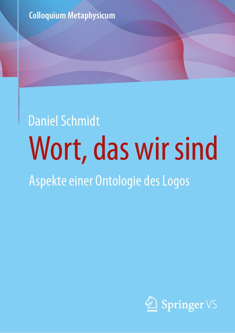 Wort, das wir sind: Aspekte einer Ontologie des Logos (Colloquium Metaphysicum)