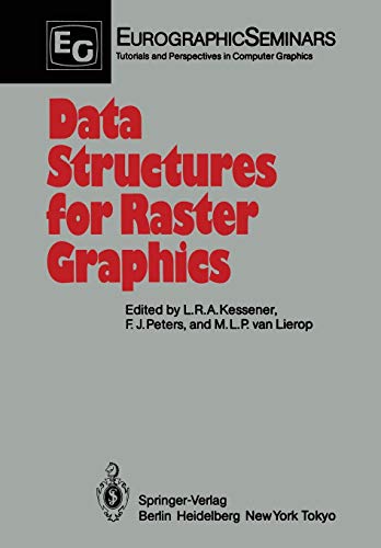 Data Structures for Raster Graphics: Proceedings of a Workshop held at Steensel, The Netherlands, June 24-28, 1985 (Focus on Computer Graphics)
