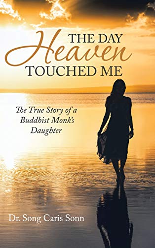 The Day Heaven Touched Me: The True Story of a Buddhist Monk's Daughter