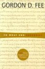 To What End Exegesis?: Essays Textual, Exegetical, and Theological: Essays Textual, Exegetical, and Theological / Gordon D. Fee.