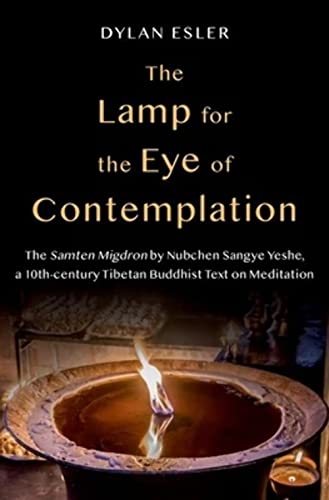 The Lamp for the Eye of Contemplation: The Samten Migdron by Nubchen Sangye Yeshe, a 10th-Century Tibetan Buddhist Text on Meditation