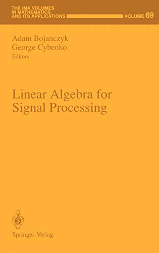 Linear Algebra for Signal Processing (The IMA Volumes in Mathematics and its Applications, 69, Band 69)