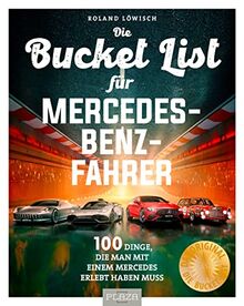 Bucket-List für Mercedes-Fahrer: 100 Dinge, die man mit einem Mercedes erlebt haben muss