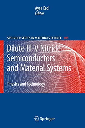 Dilute III-V Nitride Semiconductors and Material Systems: Physics and Technology (Springer Series in Materials Science, 105, Band 105)