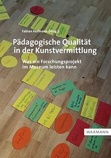Pädagogische Qualität in der Kunstvermittlung: Was ein Forschungsprojekt im Museum leisten kann