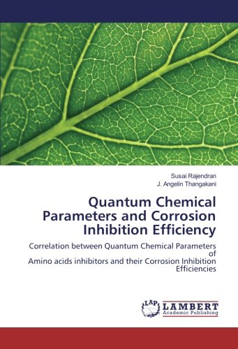 Quantum Chemical Parameters and Corrosion Inhibition Efficiency: Correlation between Quantum Chemical Parameters of Amino acids inhibitors and their Corrosion Inhibition Efficiencies