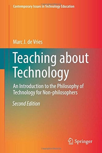 Teaching about Technology: An Introduction to the Philosophy of Technology for Non-philosophers (Contemporary Issues in Technology Education)