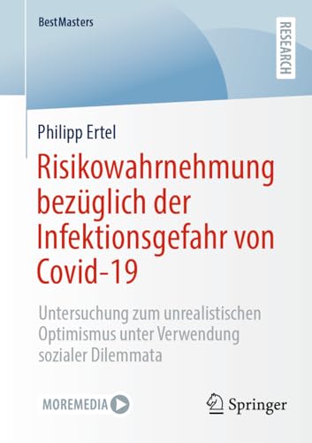 Risikowahrnehmung bezüglich der Infektionsgefahr von Covid-19: Untersuchung zum unrealistischen Optimismus unter Verwendung sozialer Dilemmata (BestMasters)
