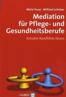 Mediation für Pflege- und Gesundheitsberufe: Kreativ Konflikte lösen