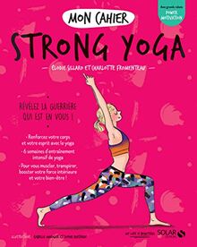 Mon cahier strong yoga : révélez la guerrière qui est en vous !