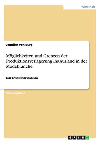 Möglichkeiten und Grenzen der Produktionsverlagerung ins Ausland in der Modebranche: Eine kritische Betrachtung