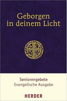 Geborgen in deinem Licht: Seniorengebetbuch. Evangelische Ausgabe