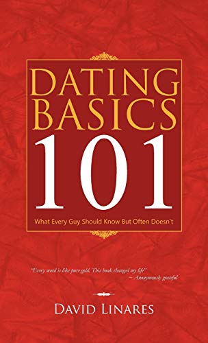 Dating Basics 101: What Every Guy Should Know But Often Doesn't