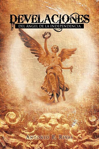 Develaciones: Del Ángel De La Independencia: del Angel de La Independencia
