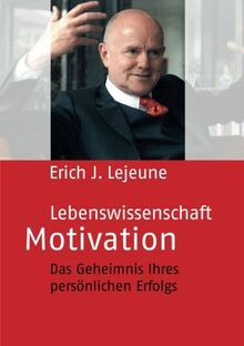 Lebenswissenschaft Motivation: Das Geheimnis Ihres Persönlichen Erfolgs