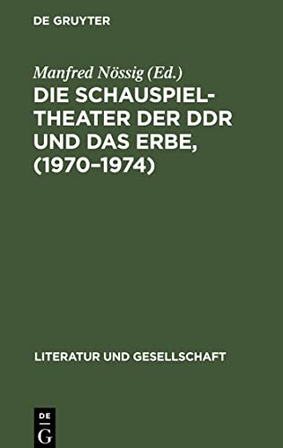 Die Schauspieltheater der DDR und das Erbe, (1970-1974): Positionen, Debatten, Kritiken