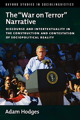 The War on Terror Narrative: Discourse and Intertextuality in the Construction and Contestation of Sociopolitical Reality (Oxford Studies in Sociolinguistics)