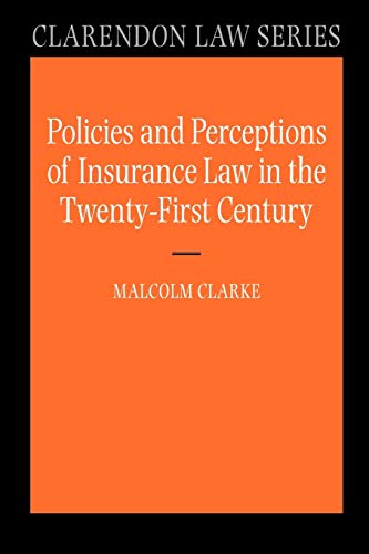 Policies and Perceptions of Insurance Law in the Twenty-First Century (Clarendon Law Series)