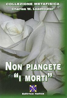 Non piangete i «morti»