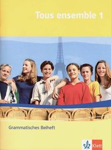 Tous ensemble 1. Grammatisches Beiheft: Für Gesamt- und Realschulen: Band 1