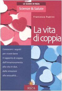 La vita di coppia (Le Guide di Riza. Scienze & Salute)