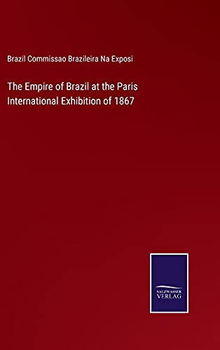 The Empire of Brazil at the Paris International Exhibition of 1867